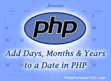 PHP Script to add or subtract days, months, years to a Date!