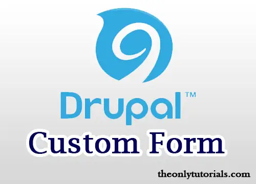 Drupal 9 – How to create a Custom form